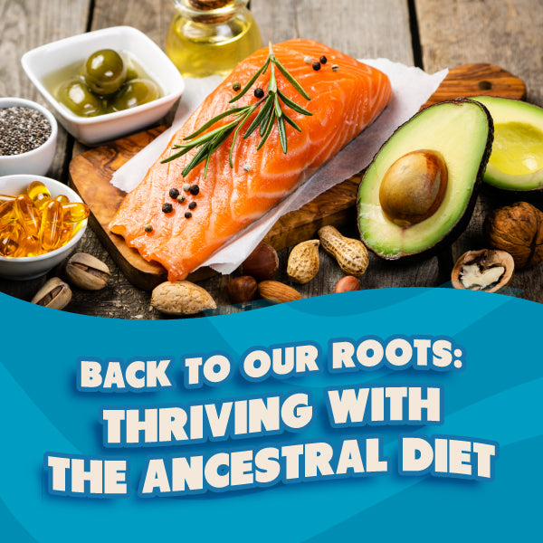 Back to Our Roots: Thriving with the Ancestral Diet