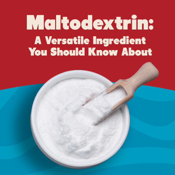 Maltodextrin: A Versatile Ingredient You Should Know About