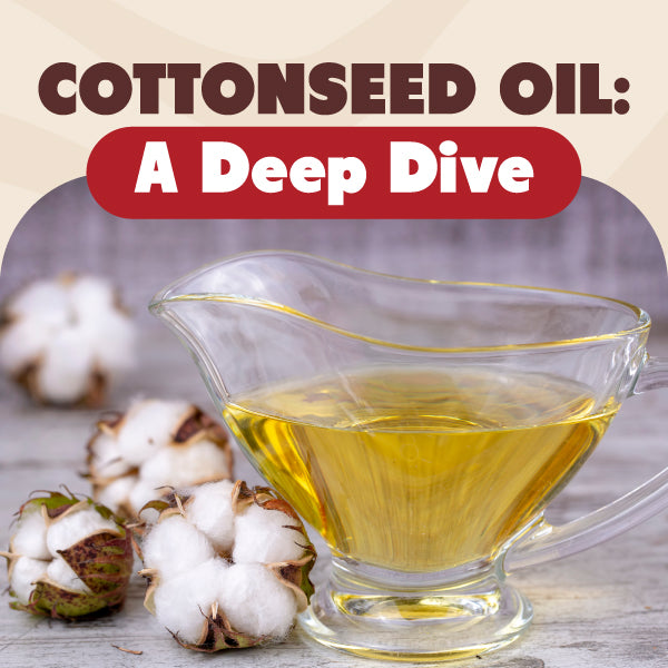 Cottonseed Oil: A Deep Dive