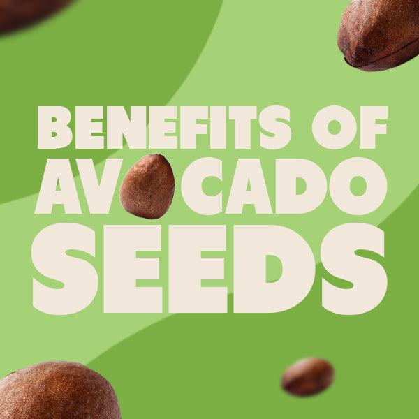From Seed to Superfood: Health Benefits of Avocado Seeds